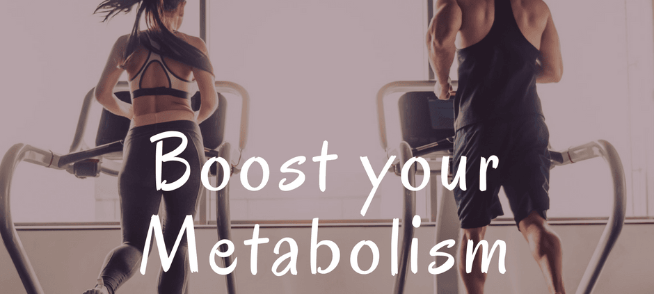 Boost your Metabolism