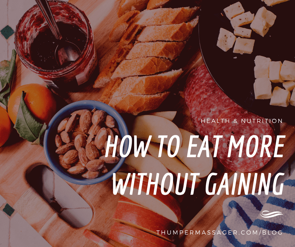 How to Eat More without Gaining