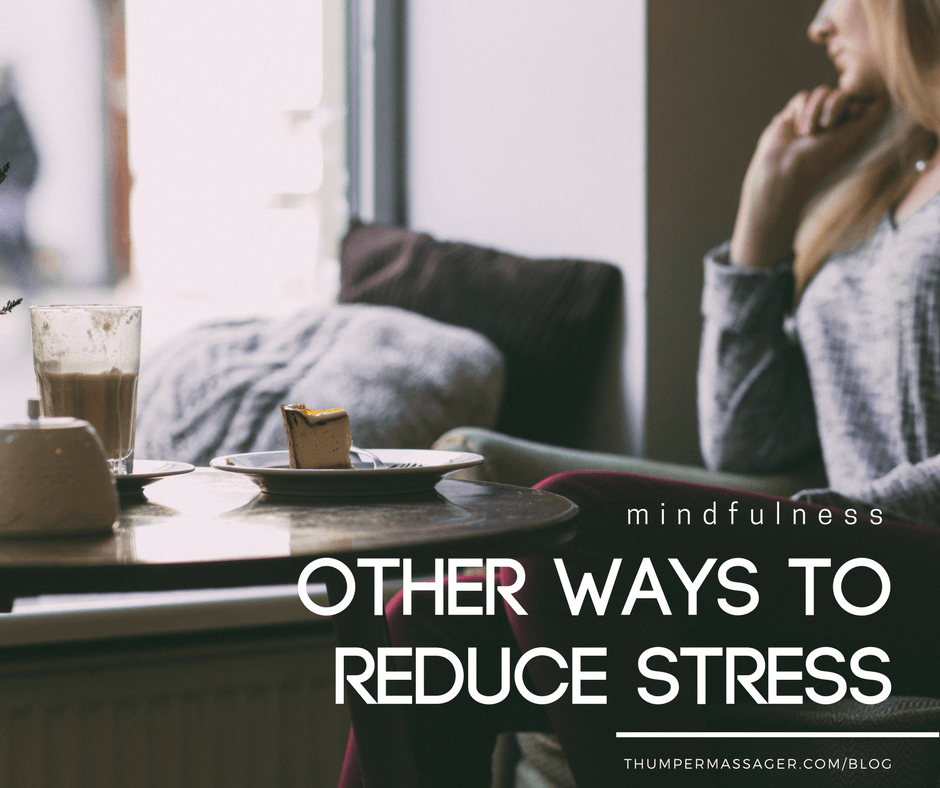 Other ways to Reduce Stress