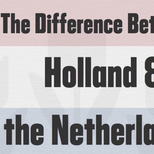 The Difference Between Holland and the Netherlands